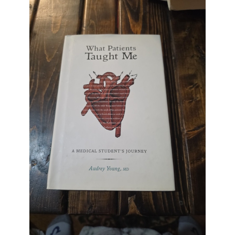What Patients Taught Me: A Medical Students Journey - Hardcover - VERY GOOD